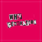 Why Generation